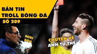 Bản tin Troll Bóng Đá số 209: M.U phá vỡ Sarri ball, Real thua đau và chuyện anh Tư thẻ