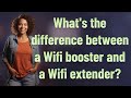 What's the difference between a Wifi booster and a Wifi extender?