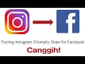 Cara Posting Instagram Otomatis Ke Facebook