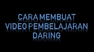 Cara membuat video Pembelajaran Daring sederhana | Ide Mengajar Online