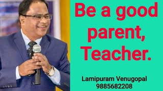 Be a Good Parent, Teacher || Laxipuram venugopal || IMPACT VZM || 2019