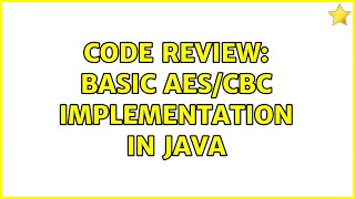 Code Review: Basic AES/CBC implementation in Java (2 Solutions!!)