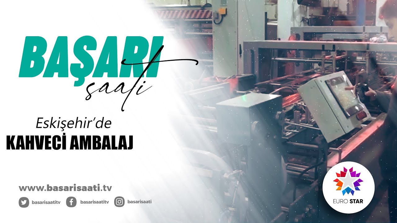 KAHVECİ AMBALAJ - EURO STAR TV | BAŞARI SAATİ - YouTube