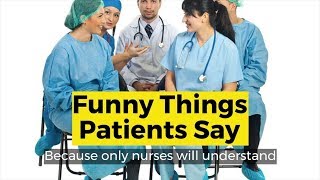 Funny Things Patients Say