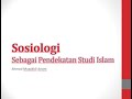 Metodologi Studi Islam: Sosiologi Sebagai Pendekatan Studi Islam