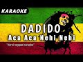 Lagu ACA ACA NEHI NEHI - DADIDO ( KARAOKE / INSTRUMENTAL ) Versi Reggae