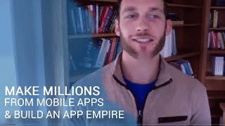 How To Make Millions From Mobile Apps \u0026 Build An App Empire With Chad Mureta