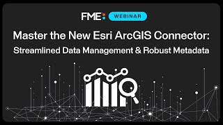 Master the New Esri ArcGIS Connector: Streamlined Data Management & Robust Metadata
