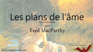 Les plans de l'âme (selon la Kabbale) - avec Fred MacParthy