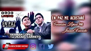 EN PAZ ME ACOSTARÉ(Live)-Germán López Feat Jezael Carreto