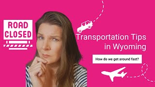 Moving to Wyoming? Wyoming's Transportation: How Do We Get Around
