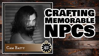 Crafting Memorable NPCs with Cam Baity