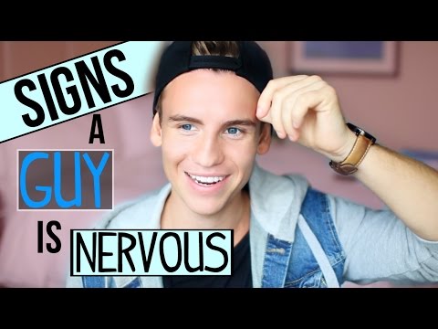 HOW TO TELL IF A GUY IS NERVOUS! HOW TO TELL IF A GUY IS NERVOUS!