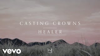Casting Crowns - Healer (Official Lyric Video)