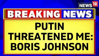 Boris Johnson | Vladimir Putin | Boris Johnson Claims | Russia Ukraine War | Missile Strike Threat