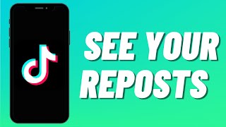 How To See Your Reposts On TikTok