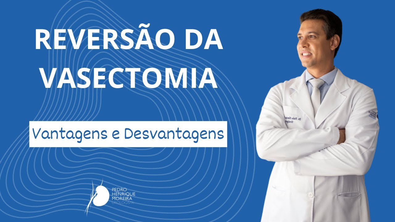 Reversão De Vasectomia: Vantagens E Desvantagens - YouTube