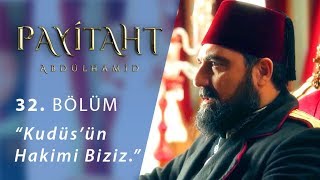 Kudüs’ün Hakimi Biziz - Payitaht "Abdülhamid" 32.Bölüm Kudüs’ün Hakimi Biziz - Payitaht "Abdülhamid" 32.Bölüm