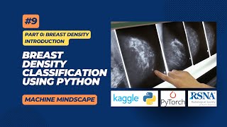 9 | Breast Density Classification Using Python | Part 0 | RSNA | Introduction and Plan