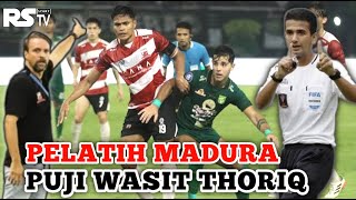 Hujan pujian 🔥 Pelatih Madura United puji wasit thoriq Alkatiri - Wasit Indonesia