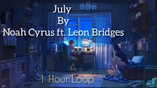 July by Noah Cyrus ft Leon Bridges 1 Hour Loop July