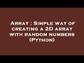 Array : Simple way of creating a 2D array with random numbers (Python)