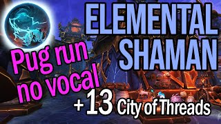 City of Threads +13  - Stormbringer Elemental Shaman - TWW 11.0.2 Season 1 Week 4