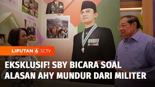 SBY Bicara: Benarkah AHY Dipaksa Mundur dari Militer Demi Regenerasi Politik? | Liputan 6