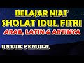 Belajar Bacaan Niat Sholat Idul Fitri Arab - Latin Untuk Pemula...