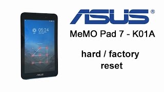 Asus MeMO Pad 7 K01A, ME170cx - Hard Reset, Screen Lock Removal