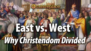 East vs. West: Why Christendom Divided