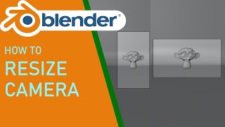 Blender How to Resize Camera