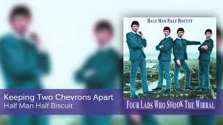 Half Man Half Biscuit - Keeping Two Chevrons Apart [Official Audio]