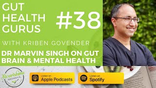Dr Marvin Singh MD [Functional Gastroenterology] -Gut Microbiome - Brain Connection &  Mental Health