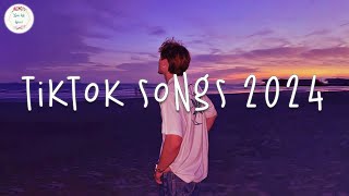 Tiktok songs 2024 🍧 Best songs 2024 ~ Tiktok music 2024