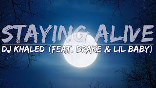 DJ Khaled, Drake, & Lil Baby - STAYING ALIVE (Clean) (Lyrics) - Full Audio, 4k Video