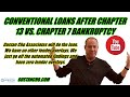 Conventional Loans After Chapter 13 Versus Chapter 7 Bankruptcy