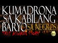 KUMADRONA KABILANG BARYO SA NEGROS - TRUE ASWANG STORY