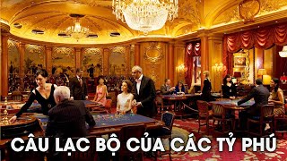 Những Bí Mật Đằng Sau Các Câu Lạc Bộ Đình Đám Của Giới Siêu Giàu