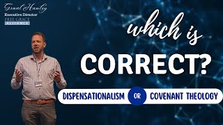 Dispensationalism or Covenant Theology - Which is Correct? (Interview w/Grant Hawley)