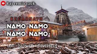 namo namo Sankara lofi - [slowed + Reverbed] mind relax song | raj remix 120k