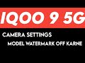 iQOO 9 5G off model watermark camera setting, how to off model watermark camera setting