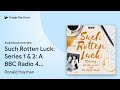 Such Rotten Luck: Series 1 & 2: A BBC Radio 4… by Ronald Hayman · Audiobook preview