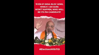 Amit Shah: 'Even if India bloc wins, who will be its PM candidate'