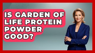 Is Garden Of Life Protein Powder Good? - Holistic Balance And Bliss