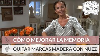 Consejos para mejorar la memoria - Cómo quitar las marcas de la madera con una nuez - La Botica