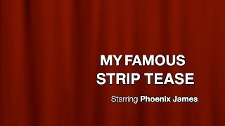 Phoenix James - My Famous Strip Tease