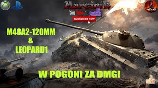 World of Tanks Console Xbox/PS. M48A2 120MM/Leopard1. W pogoni za DMG!