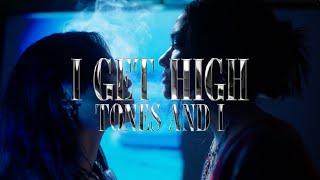 TONES AND I - I GET HIGH