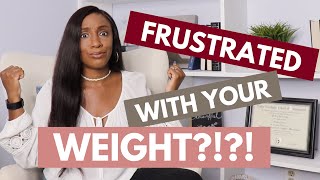 Frustrated with Your Weight: How to Stop Stressing \u0026 Reach Your Weight Goals